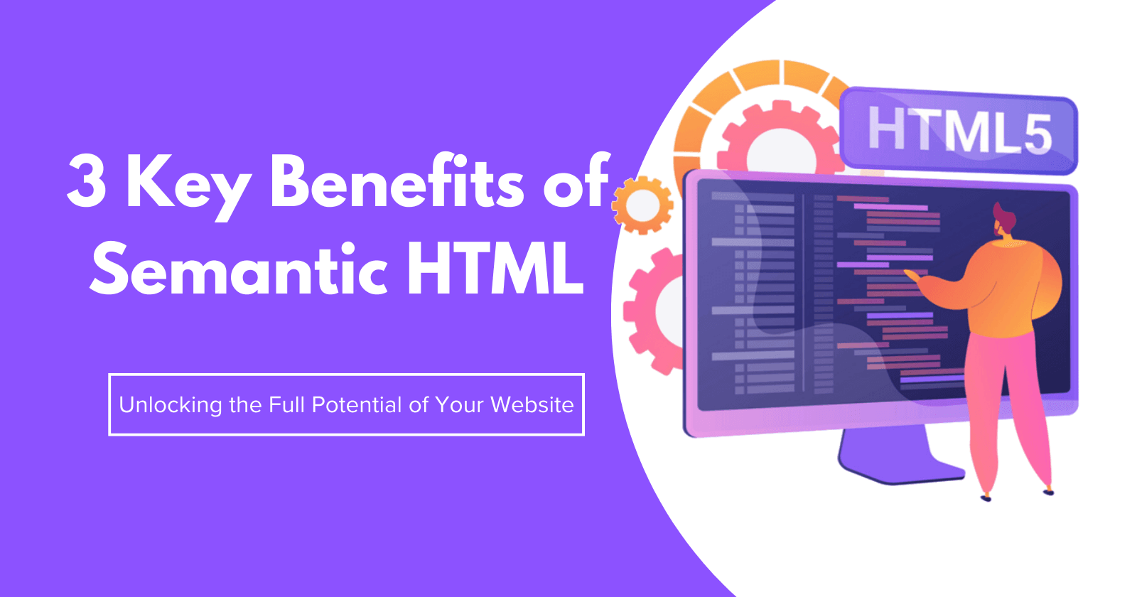 Cover of 3 Key Benefits of Semantic HTML